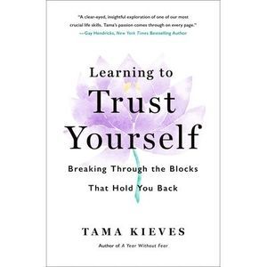 Learning to Trust Yourself: Breaking Through the Blocks That Hold You Back -- Ta